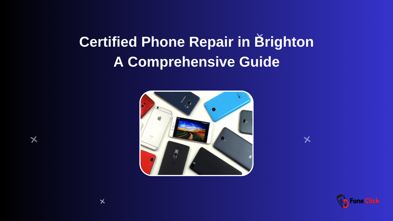 Certified Phone Repair in Brighton: A Comprehensive Guide